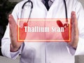 Healthcare concept meaning Thallium Scan with phrase on the piece of paper