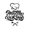 Healthy cooking lettering logo illustration with chef`s hat. Vector illustration design