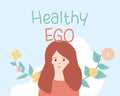 healthy ego and balance ego allows you to perceive people and situations as realistic as possible