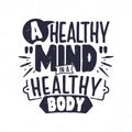 A healthy mind in a healthy body, Motivation quote t-shirt design