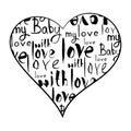 Heart composed of inscriptions in English `my love, with love, my baby` in the style of craft.