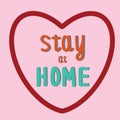 Hand drawn lettering Stay at home with heart, stop coronavirus concept, raster