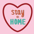 Hand drawn lettering Stay at home with heart, stop coronavirus concept, vector