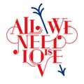 All we need is love. Heart typography, lettering. Love typography. Royalty Free Stock Photo