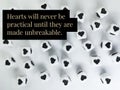 Hearts will never be practical until they are unbreakable quote