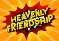 Heavenly Friendship - Comic book style phrase.