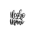 Hecho A Mano calligraphy, spanish translation of Handmade phrase. Hand lettering in vector.