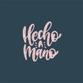 Hecho A Mano calligraphy, spanish translation of Handmade phrase. Hand lettering in vector.