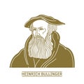 Heinrich Bullinger 1504-1575 was a Swiss reformer. He was one of the most influential theologians of the Protestant Reformation