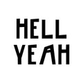 Hell yeah - hand drawn lettering nursery poster. Black and white vector illustration in scandinavian style