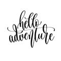 Hello adventure - hand lettering inscription text