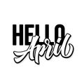 Hello April. Hand drawn lettering phrase. Spring greeting seasonal quote. Vector typographic illustration. Royalty Free Stock Photo