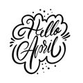 Hello April. Hand drawn lettering. Spring phrase. Black color. Vector illustration. Isolated on white background. Royalty Free Stock Photo