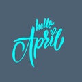 Hello April. Modern calligraphy phrase. Vector illustration. Isolated on blue background