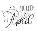 Hello April text on white background. Hand drawn vintage Calligraphy lettering Vector illustration EPS10 Royalty Free Stock Photo