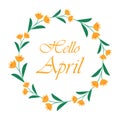 Hello April, vector background with floral wreath. Wreath with cute yellow flowers and an inscription inside. Cute banner with Royalty Free Stock Photo