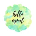 Hello April watercolor illustration, painted round texture