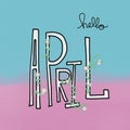Hello April word and flower illustration on pink and blue watercolor background Royalty Free Stock Photo