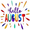 Hello august - funny cartoon inscription and colorful drops.