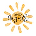 Hello August - Watercolor textured simple vector sun icon. Vector illustration, greeting card for August, summer