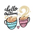 Hello Autumn phrase and two mugs with hot drink. Hand drawn lettering. Vector illustration. Isolated on white background