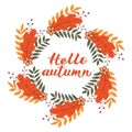 Hello Autumn written with brush pen. Calligraphy handwritten lettering. Wreath with colorful leaves and flowers.Vector template Royalty Free Stock Photo