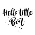 Hello Baby Bear quote. Baby shower modern naive style brush calligraphy phrase