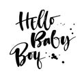 Hello Baby Boy quote. Baby shower modern naive style brush calligraphy phrase