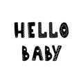 Hello baby lettering. Hand drawn scandinavian phrase and inspiration quote. Hygge children poster. Vector illustration Royalty Free Stock Photo