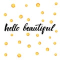 Hello beautiful. Inspirational typography