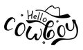 Hello cowboy. Isolated vector lettering with hat