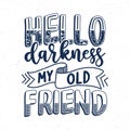 Hello darkness my old friend, Hand lettering motivational quotes