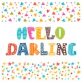 Hello darling. Cute hand drawn creative typography poster