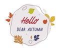 Hello Dear Autumn Shape with Bright Autumn Foliage of Different Leaf Color Vector Composition Royalty Free Stock Photo