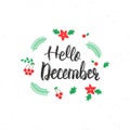 Hello December brush lettering inscription with decorative elements. Trendy hand lettering quote, art print for posters , greeting Royalty Free Stock Photo