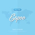 Hello from Espoo. Travel to Finland. Touristic greeting card. Vector illustration.