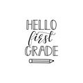 Hello first grade. Vector illustration. Lettering. Ink illustration