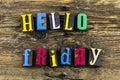 Hello friday weekend fun party time friends friendship Royalty Free Stock Photo