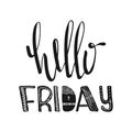 Hello Friday. Hand drawn poster typography. Inspirational quotes. Vector