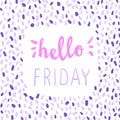 Hello friday lettering. Calligraphy colorful greeting inscription