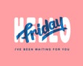 Hello Friday. Weekend trendy lettering