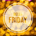Hello friday words on yellow bokeh background