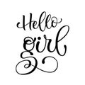 Hello Girl quote. Baby shower hand drawn modern calligraphy vector lettering text logo phrase