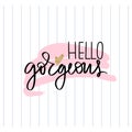 Hello gorgeous - Vector hand drawn lettering phrase with golden glitter elements.