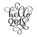 Hello 2018 hand lettering inscription to winter holiday greeting card, Christmas banner calligraphy text quote, vector Royalty Free Stock Photo