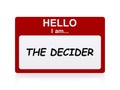 Hello i am the decider Name Tag