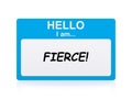 Hello i am fierce Name Tag