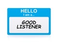 Hello i am a good listener Name Tag Royalty Free Stock Photo