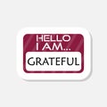 Hello I Am Grateful words on a name tag sticker