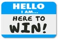 Hello I Am Here to Win Nametag Sticker Confidence Determination Royalty Free Stock Photo
